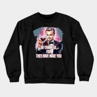 Be thankful for the hard time for they have made you Crewneck Sweatshirt